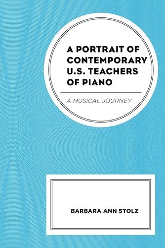 Бумажная книга «A Portrait of Contemporary U.S. Teachers of Piano: A Musical Journey», автор Барбара Энн Штольц - фото №1