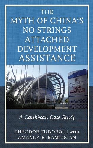 Бумажная книга «The Myth of China’s No Strings Attached Development Assistance: A Caribbean Case Study», автор Теодор Тудорою - фото №1