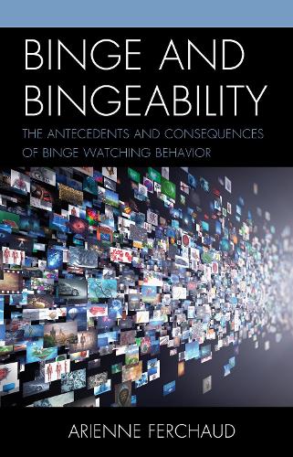 Бумажная книга «Binge and Bingeability: The Antecedents and Consequences of Binge Watching Behavior», автор Ариен Фершо - фото №1