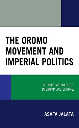 Бумажная книга «The Oromo Movement and Imperial Politics: Culture and Ideology in Oromia and Ethiopia», автор Асафа Джалата - фото №1