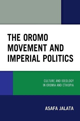 Паперова книга «The Oromo Movement and Imperial Politics: Culture and Ideology in Oromia and Ethiopia», автор Асафа Джалата - фото №1