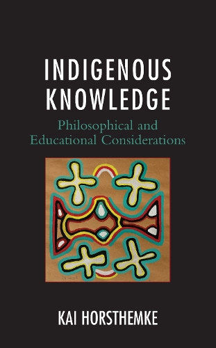Паперова книга «Indigenous Knowledge: Philosophical and Educational Considerations», автор Кай Хорстемке - фото №1