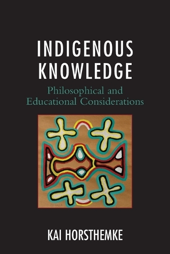 Паперова книга «Indigenous Knowledge: Philosophical and Educational Considerations», автор Кай Хорстемке - фото №1