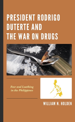 Бумажная книга «President Rodrigo Duterte and the War on Drugs: Fear and Loathing in the Philippines», автор Уильям Н. Холден - фото №1
