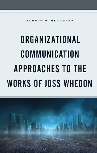 Бумажная книга «Organizational Communication Approaches to the Works of Joss Whedon», автор Эндрю Ф. Херрманн - фото №1