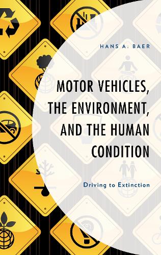 Бумажная книга «Motor Vehicles, the Environment, and the Human Condition: Driving to Extinction», автор Ханс А. Баер - фото №1