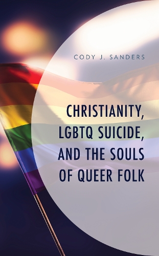 Бумажная книга «Christianity, LGBTQ Suicide, and the Souls of Queer Folk», автор Коди Дж. Сандерс - фото №1