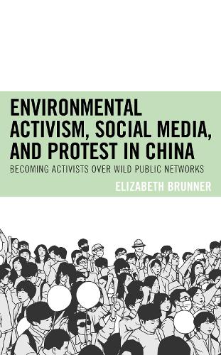 Бумажная книга «Environmental Activism, Social Media, and Protest in China: Becoming Activists over Wild Public Networks», автор Элизабет Бруннер - фото №1