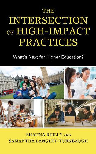 Бумажная книга «The Intersection of High-Impact Practices: What’s Next for Higher Education?», авторов Саманта Лэнгли-Тернбо, Шона Рейли - фото №1
