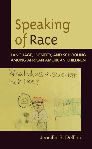 Бумажная книга «Speaking of Race: Language, Identity, and Schooling Among African American Children», автор Дженнифер Б. Дельфино - фото №1