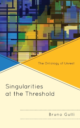 Бумажная книга «Singularities at the Threshold: The Ontology of Unrest», автор Бруно Гулли - фото №1