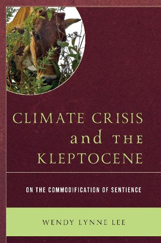 Бумажная книга «Climate Crisis and the Kleptocene: On the Commodification of Sentience», автор Венди Линн Ли - фото №1