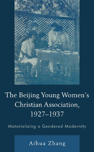 Бумажная книга «The Beijing Young Women’s Christian Association, 1927–1937: Materializing a Gendered Modernity», автор Айхуа Чжан - фото №1