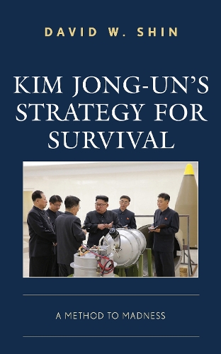 Паперова книга «Kim Jong-un's Strategy for Survival: A Method to Madness», автор Девід В. Шин - фото №1
