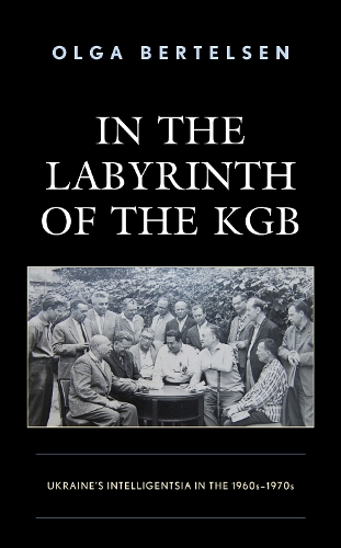 Бумажная книга «In the Labyrinth of the KGB: Ukraine's Intelligentsia in the 1960s–1970s», автор Ольга Бертельсен - фото №1