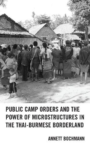 Паперова книга «Public Camp Orders and the Power of Microstructures in the Thai-Burmese Borderland», автор Аннетт Бохманн - фото №1