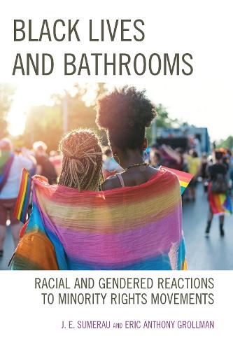Бумажная книга «Black Lives and Bathrooms: Racial and Gendered Reactions to Minority Rights Movements», авторов Эрик Энтони Гроллман, Дж. Э. Сумерау - фото №1