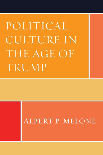 Бумажная книга «Political Culture in the Age of Trump», автор Альберт П. Мелоун - фото №1