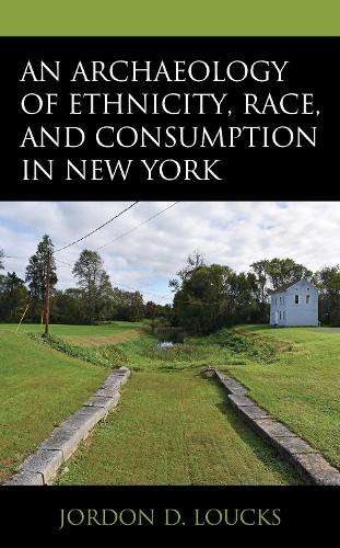 Бумажная книга «An Archaeology of Ethnicity, Race, and Consumption in New York», автор Джордон Д. Лоукс - фото №1