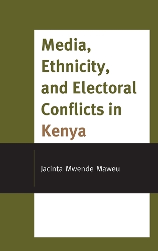 Бумажная книга «Media, Ethnicity, and Electoral Conflicts in Kenya», автор Джасинта Мвенде Мавеу - фото №1