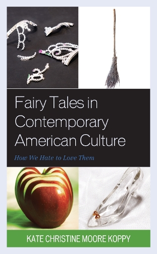 Бумажная книга «Fairy Tales in Contemporary American Culture: How We Hate to Love Them», автор Кейт Кристин Мур Коппи - фото №1