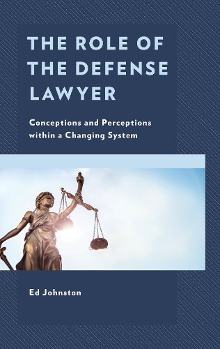 Бумажная книга «The Role of the Defense Lawyer: Conceptions and Perceptions within a Changing System», автор Эд Джонстон - фото №1