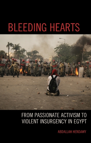 Бумажная книга «Bleeding Hearts: From Passionate Activism to Violent Insurgency in Egypt», автор Абдалла Хендави - фото №1