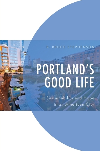 Бумажная книга «Portland's Good Life: Sustainability and Hope in an American City», автор Р. Брюс Стивенсон - фото №1