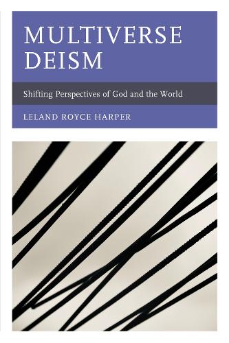 Паперова книга «Multiverse Deism: Shifting Perspectives of God and the World», автор Ліланд Гарпер - фото №1