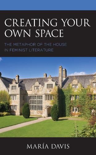 Бумажная книга «Creating Your Own Space: The Metaphor of the House in Feminist Literature», автор Мария Дэвис - фото №1