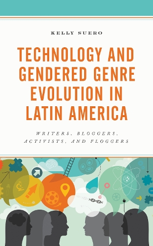 Паперова книга «Technology and Gendered Genre Evolution in Latin America: Writers, Bloggers, Activists, and Floggers», автор Келлі Суеро - фото №1