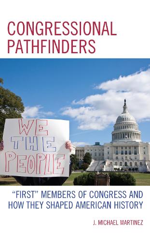Бумажная книга «Congressional Pathfinders: "First" Members of Congress and How They Shaped American History», автор Дж. Майкл Мартинес - фото №1