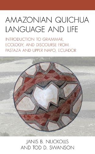 Бумажная книга «Amazonian Quichua Language and Life: Introduction to Grammar, Ecology, and Discourse from Pastaza and Upper Napo, Ecuador», автор Тод Д. Свонсон - фото №1