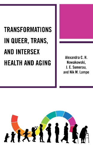 Бумажная книга «Transformations in Queer, Trans, and Intersex Health and Aging», авторов Александра К.Х. Новаковски, Дж. Э. Сумерау, Ник М. Лампе - фото №1