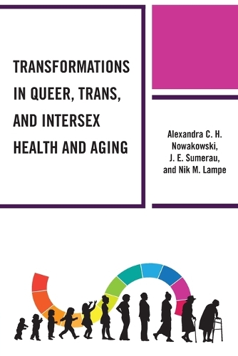 Бумажная книга «Transformations in Queer, Trans, and Intersex Health and Aging», авторов Александра К.Х. Новаковски, Дж. Э. Сумерау, Ник М. Лампе - фото №1