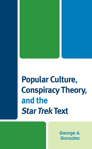 Бумажная книга «Popular Culture, Conspiracy Theory, and the Star Trek Text», автор Джордж А. Гонсалес - фото №1