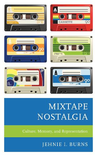 Бумажная книга «Mixtape Nostalgia: Culture, Memory, and Representation», автор Джехни И. Бернс - фото №1