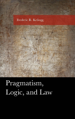 Бумажная книга «Pragmatism, Logic, and Law», автор Фредерик Келлог - фото №1
