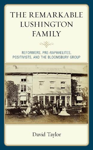 Бумажная книга «The Remarkable Lushington Family: Reformers, Pre-Raphaelites, Positivists, and the Bloomsbury Group», автор Дэвид Тейлор - фото №1