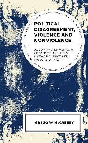 Бумажная книга «Political Disagreement, Violence and Nonviolence: An Analysis of Political Ideologies and their Distinctions between Kinds of Violence», автор Грег Маккрири - фото №1