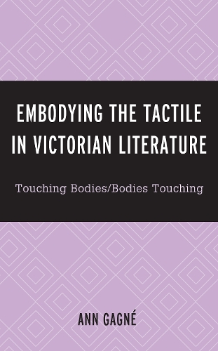 Бумажная книга «Embodying the Tactile in Victorian Literature: Touching Bodies/Bodies Touching», автор Энн Ганье - фото №1