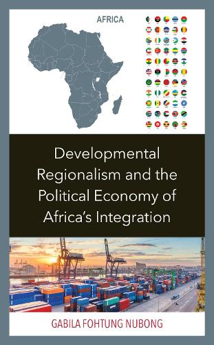 Бумажная книга «Developmental Regionalism and the Political Economy of Africa's Integration», автор Габила Фохтунг Нубонг - фото №1