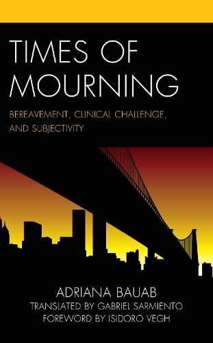 Бумажная книга «Times of Mourning: Bereavement, Clinical Challenge, and Subjectivity», автор Адриана Бауаб - фото №1