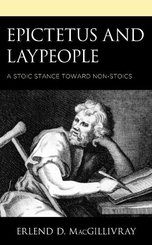 Бумажная книга «Epictetus and Laypeople: A Stoic Stance toward Non-Stoics», автор Эрленд Д. Макгилливрей - фото №1