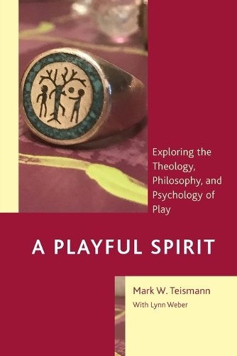 Бумажная книга «A Playful Spirit: Exploring the Theology, Philosophy, and Psychology of Play», автор Марк В. Тайсманн - фото №1