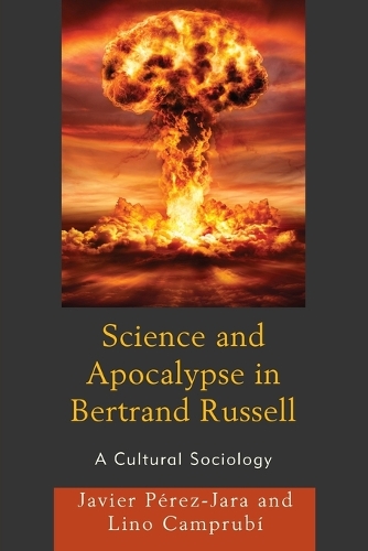 Бумажная книга «Science and Apocalypse in Bertrand Russell: A Cultural Sociology», авторов Хавьер Перес-Хара, Лино Кампруби - фото №1