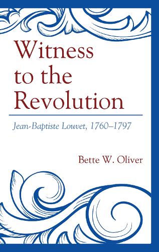 Бумажная книга «Witness to the Revolution: Jean-Baptiste Louvet, 1760–1797», автор Бетт У. Оливер - фото №1