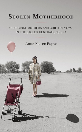 Бумажная книга «Stolen Motherhood: Aboriginal Mothers and Child Removal in the Stolen Generations Era», автор Энн Мари Пейн - фото №1