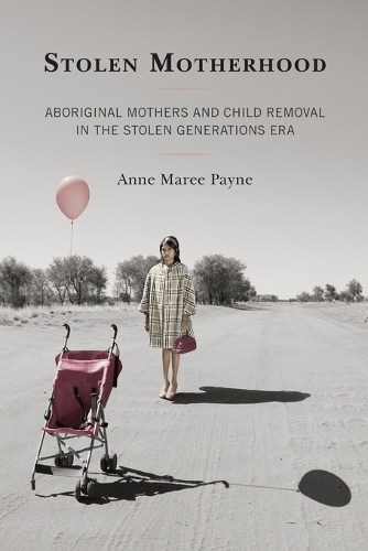 Бумажная книга «Stolen Motherhood: Aboriginal Mothers and Child Removal in the Stolen Generations Era», автор Энн Мари Пейн - фото №1
