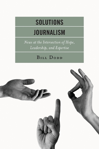 Паперова книга «Solutions Journalism: News at the Intersection of Hope, Leadership, and Expertise», автор Білл Додд - фото №1